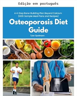 Livro Guia de dieta para osteoporose: um plano de fortalecimento ósseo em 4 etapas além do cálcio (com exemplos de cardápios e receitas)