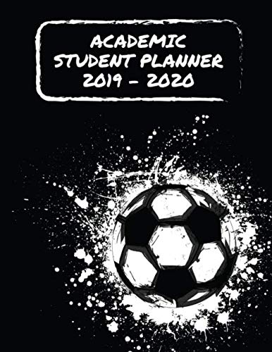 2019 - 2020 Academic Student Planner: A School Year Calendar and Planner for Soccer Players and Fans by Jensine Fletcher