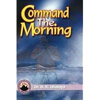 Command the Morning: Olukoya, Dr. D. K.: 9789783691780: Amazon.com: Books