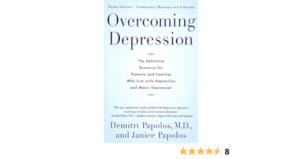 Overcoming Depression The Definitive Resource For Patients And Families Who Live With Depression And Manic Depression Papolos Demitri Amazon Com Books