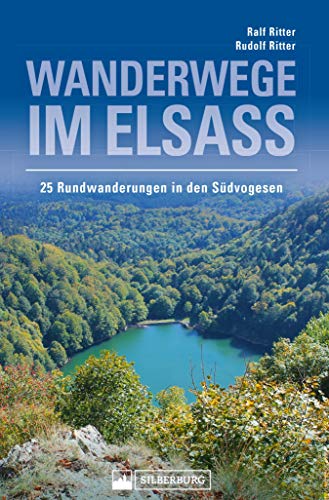 Wanderwege im Elsass. 25 Rundwanderungen in den Südvogesen: Herrliche Gipfelerlebnisse und kulturgeschichtlich interessante Informationen über unsere Nachbarregion. (German Edition) by Ralf Ritter