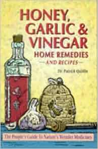 Honey, Garlic, & Vinegar: Home Remedies & Recipes : The