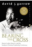 Bearing the Cross: Martin Luther King, Jr., and the Southern Christian Leadership Conference