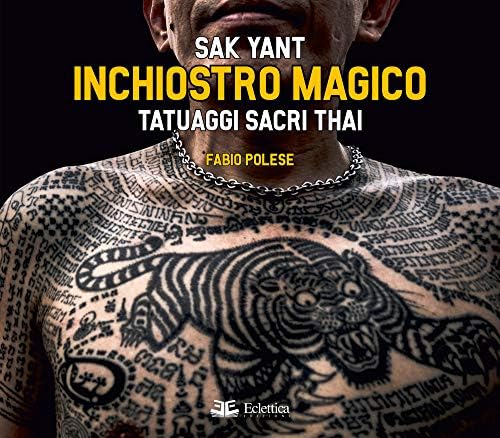 Tatuaggi sacri thai. Sak Yant. Inchiostro magico (Italian) Hardcover – July 13, 2019