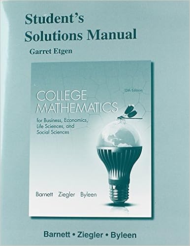 Student S Solutions Manual For College Mathematics For Business Economics Life Sciences And Social Sciences Bart Raymond Ziegler Michael Leen Karl 9780321946775 Books