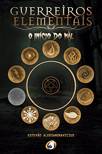 Guerreiros Elementais: O InÃ­cio do Mal por [Aleksandravicius, EstevÃ£o]