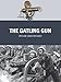 The Gatling Gun (Weapon) by Peter Smithurst, Johnny Shumate