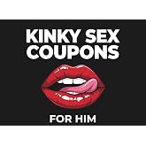 Kinky Sex Coupons for Him: 50 Sexy, Rude Vouchers to Spice up Your Love Life, Naughty Valentines Day, Anniversary or Birthday Gift for Partner (Naughty Coupons for Couples)