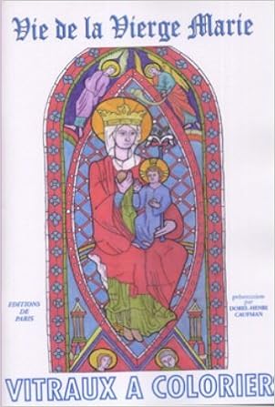 Amazon Fr Vie De La Vierge Marie Vitraux A Colorier Caufman Dorel Henri Livres