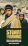 Storm Warning: Riding the Crosswinds in the Pakistan-Afghan Borderlands by Robin Brooke-Smith