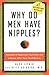 Why Do Men Have Nipples? Hundreds of Questions You'd Only Ask a Doctor After Your Third Martini
