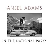 Ansel Adams in the National Parks: Photographs from America's Wild Places