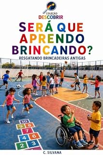 Livro SERÁ QUE APRENDO BRINCANDO?: RESGATANDO BRINCADEIRAS ANTIGAS (Coleção Descobrir)