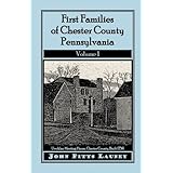 First Families of Chester County, Pennsylvania: Volume 1