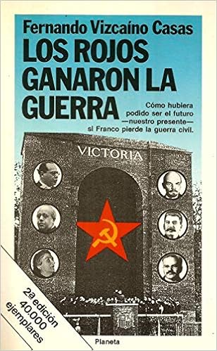 Los rojos ganaron la guerra - Fernando Vizcaíno Casas