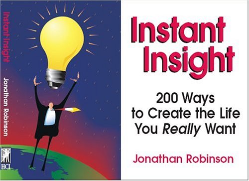 Instant Insight: 200 Ways to Create the Life You Really Want