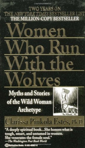 "Women Who Run With the Wolves - Myths and Stories of the Wild Woman Archetype" av Clarissa Pinkola Estes