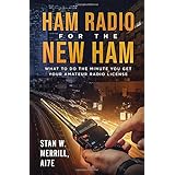Ham Radio for the New Ham: What to Do the Minute You Get Your Amateur Radio License
