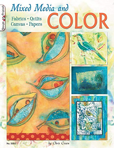Mixed Media and Color: Fabrics, Quilts, Canvas, Papers (Design Originals) by Chris Cozen