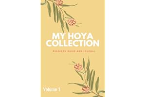 My Hoya Collection: Research Workbook and Journal Volume 1