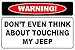 StickerPirate Warning Don't Event Think About Touching My Jeep 8" x 12" Metal Novelty Sign Aluminum NS 570