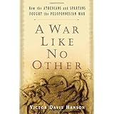 A War Like No Other: How the Athenians and Spartans Fought the Peloponnesian War