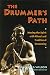 The Drummer's Path: Moving the Spirit with Ritual and Traditional Drumming by Sule Greg Wilson, Babatunde Olatunji