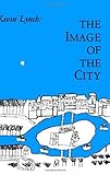By Kevin Lynch - The Image of the City (Harvard-MIT Joint Center for Urban Studies Series) (5/16/60)