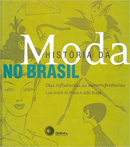 8. História da moda no Brasil, por Luís André do Prado e João Braga (Disal, 2019)