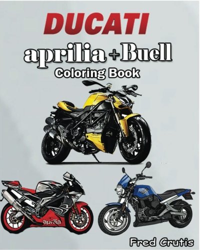 DUCATI + aprilia + Buell : Coloring Book: motorcycle coloring book