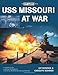 USS Missouri at War
