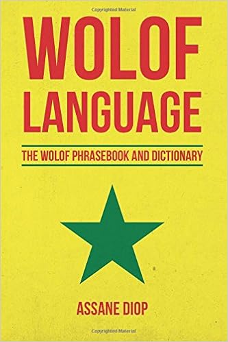 Wolof Language: The Wolof Phrasebook and Dictionary Wolof Language: The Wolof Phrasebook and Dictionary