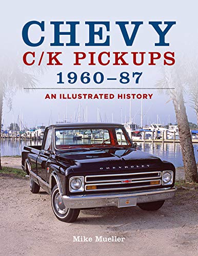 Chevy C/Okay Pickups 1960-87: An illustrated Historical past