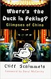Where's the Duck in Peking? Glimpses of China by 