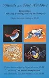 Animals of the Four Windows: Integrating Thinking, Sensing, Feeling and Imagery