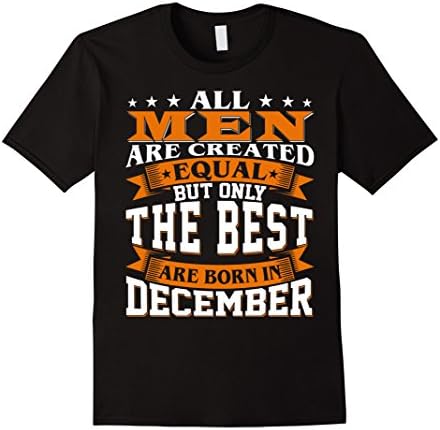 Mens All Men Created Equal But The Best Are Born In December XL Black
