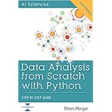Data Analysis from Scratch with Python: Beginner Guide for Data Science, Data Visualization, Regression, Decision Tree, Random Forest, Reinforcement Learning, Neural Network and NLP using Python