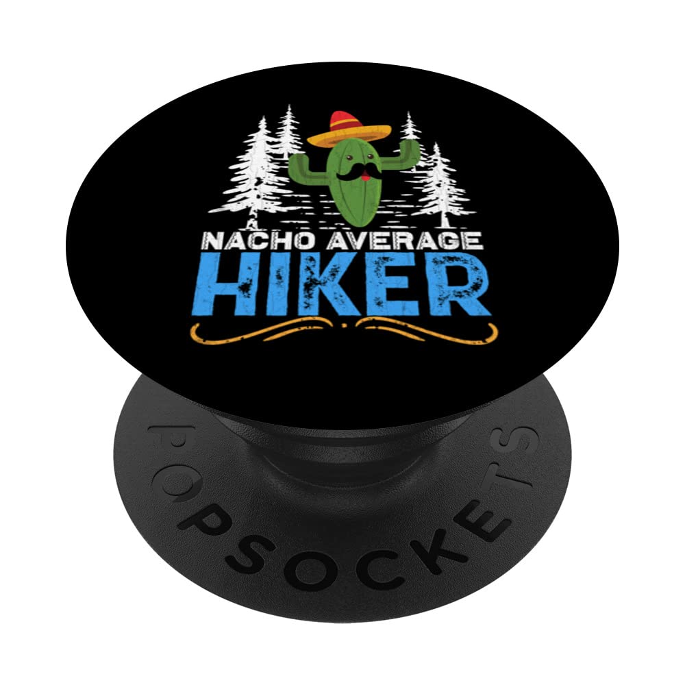 Nacho Average Hiker Fun Hiking Adventure Trip Lover Graphic PopSockets Swappable PopGrip
