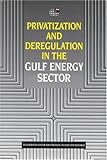 Image de Privatization and Deregulation in the Gulf Energy Sector (Emirates Center for Strategic Studies and Research)