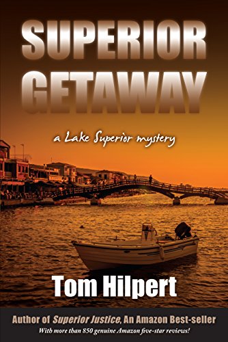 Superior Getaway: a lake Superior Mystery (Lake Superior Mysteries Book 4) by [Hilpert, Tom]