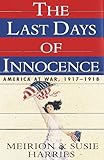 Book cover for The Last Days of Innocence: America at War, 1917-1918