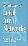 Simulation of Local Area Networks by Matthew Sadiku, Mohammad Ilyas
