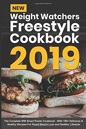 New Weight Watchers Freestyle Cookbook 2019: The Complete WW Smart Points Cookbook - With 100+ Delicious & Healthy Recipes For Rapid Weight Loss & Healthy Lifestyle Paperback – January 5, 2019
