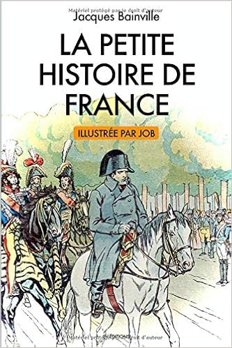 Amazon Fr La Petite Histoire De France Illustrations De Job Bainville Jacques De Breville Jacques Onfroy Livres