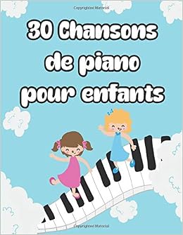 Amazon Fr 30 Chansons De Piano Pour Enfants Partitions De Piano Simples Pour Enfants Et Debutants 30 Partitions De Piano Facile Pour Enfants Toutes Les Chansons En Francais Pianoclub Partitionpiano Livres