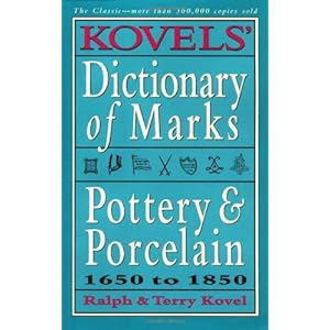 Kovels' Dictionary of Marks: Pottery And Porcelain, 1650 to 1850