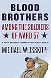 Blood Brothers: Among the Soldiers of Ward 57