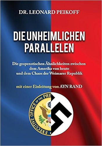 Die Unheimlichen Parallelen Die Gespenstischen Ahnlichkeiten Zwischen Dem Amerika Von Heute Und Dem Chaos Der Weimarer Republik Amazon De Dr Peikoff Leonard Rand Ayn Dammer Philipp Bucher