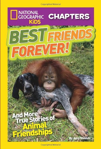 National Geographic Kids Chapters: Best Friends Forever: And More True Stories of Animal Friendships (NGK Chapters)
