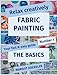 Relax creatively: Fabric painting: The basics (Your fast & easy guide) (Volume 1) by 